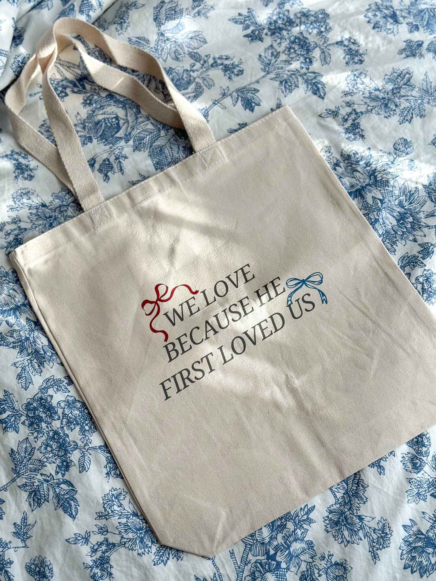 "Because He first loved us" Tote