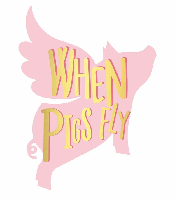 When Pigs Fly