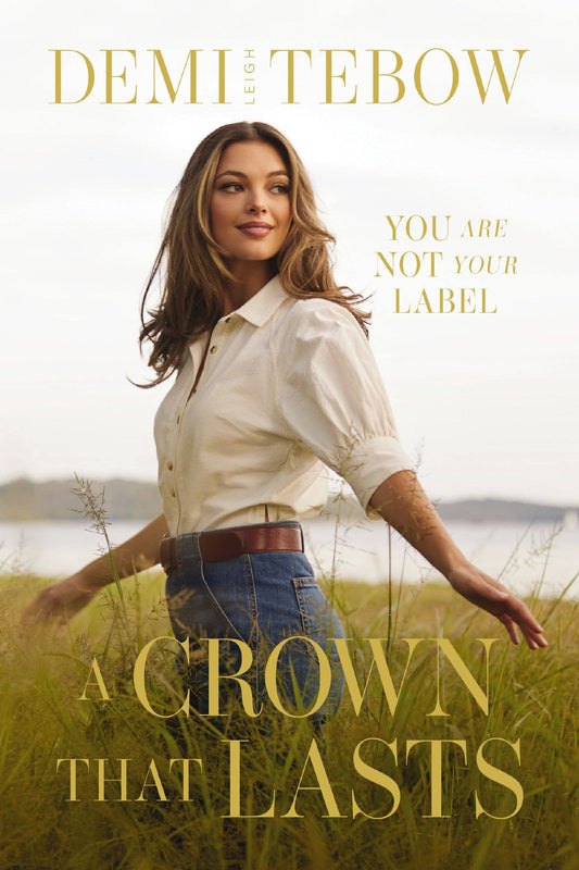 A Crown That Last by Demi Tebow